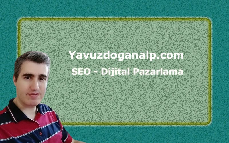 Profesyonel SEO Uzmanı - Yavuz DOĞANALP